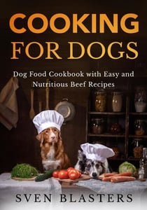 Cooking for Dogs, Dog Food Cookbook with Easy and Nutritious Beef Recipes - Homemade Dog Dishes, #2