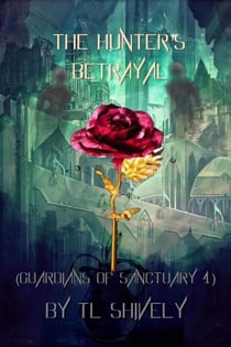 The Hunter's Betrayal - Sanctuary Guardian, #4