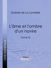 L'Ame et l'ombre d'un navire - Tome IV
