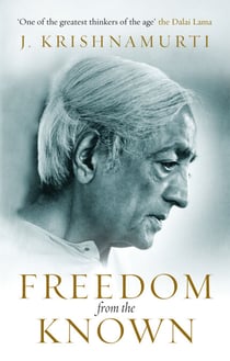 Freedom from the Known - The inspiring guide to breaking free from expectation, from the bestselling spiritual thinker