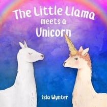 The Little Llama Meets a Unicorn - The Little Llama's Adventures, #1