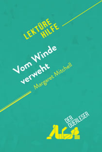 Vom Winde verweht von Margaret Mitchell (Lektürehilfe) - Detaillierte Zusammenfassung, Personenanalyse und Interpretation