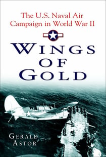 Wings of Gold - The U.S. Naval Air Campaign in World War II