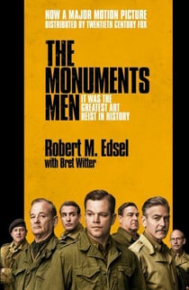The Monuments Men - Allied Heroes, Nazi Thieves and the Greatest Treasure Hunt in History