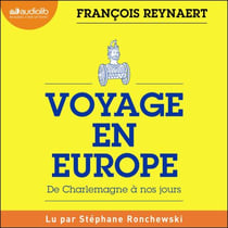 Voyage en Europe - De Charlemagne à nos jours