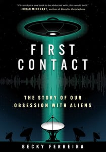 First Contact - The Story of Our Obsession with Aliens