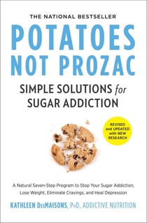 Potatoes Not Prozac - A Natural Seven-Step Plan to: Control Your Craving