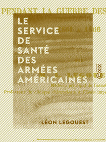 Le Service de santé des armées américaines - Pendant la guerre des États-Unis, 1861-1865
