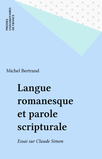 Langue romanesque et parole scripturale - Essai sur Claude Simon