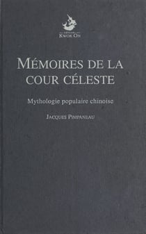 Mémoires de la Cour céleste : mythologie populaire chinoise