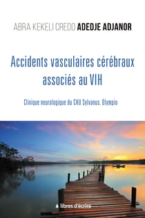 Accidents vasculaires cérébraux associés au VIH - Clinique neurologique du CHU Sylvanus. Olympio