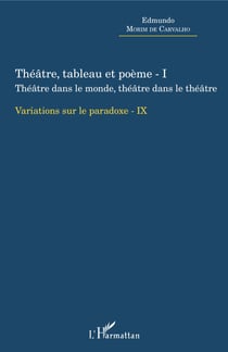 Théâtre, tableau et poème - I - Théâtre dans le monde, thâtre dans le théâtre - Variation sur le paradoxe - IX