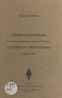 Chefs et notables des établissements français de l'Océanie au temps du Protectorat - 1842-1880
