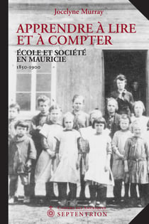 Apprendre à lire et à compter - École et société en Mauricie (1850-1900)