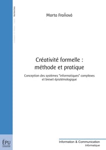 Créativité formelle : méthode et pratique - Conception des systèmes informatiques complexes et brevet épistémologique