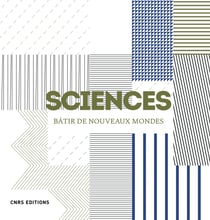 Sciences. Bâtir de nouveaux mondes