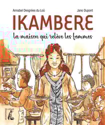 Ikambere - La maison qui relève les femmes