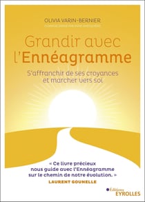 Grandir avec l'ennéagramme - S'affranchir de ses croyances et marcher vers soi