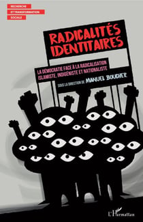Radicalités identitaires - La démocratie face à la radicalisation islamiste, indigéniste et nationaliste