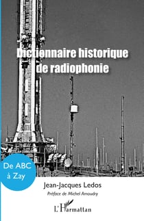 Dictionnaire historique de radiophonie - De ABC à Zay