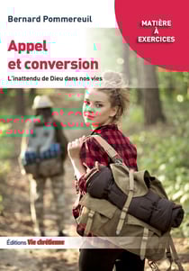 Appel et conversion - L'inattendu de Dieu dans nos vies
