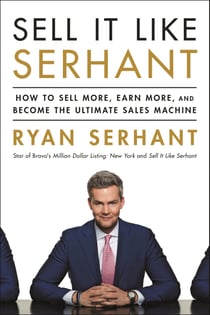 Sell It Like Serhant - How to Sell More, Earn More, and Become the Ultimate Sales Machine