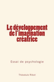 Le développement de l'imagination créatrice - Essai de psychologie
