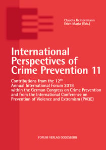 International Perspectives of Crime Prevention 11 - Contributions from the 12th Annual International Forum 2018 within the German Congress on Crime Prevention and from the International Conference on Prevention of Violence and Extremism (PV&E)