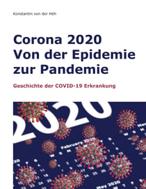 Corona 2020 Von der Epidemie zur Pandemie - Geschichte der COVID-19 Erkrankung