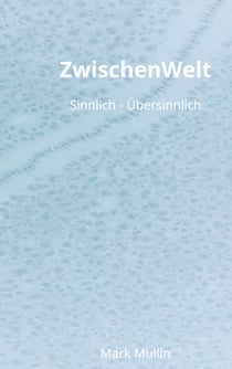 ZwischenWelt - Sinnlich - Übersinnlich