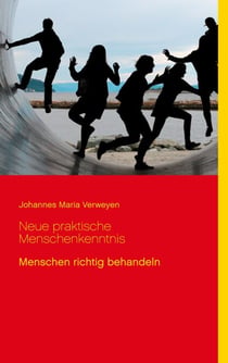Neue praktische Menschenkenntnis - Menschen richtig behandeln