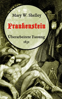 Frankenstein oder, Der moderne Prometheus. Überarbeitete Fassung von 1831 - Neuübersetzung von Maria Weber