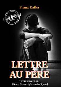 Lettre au père. Texte autobiographique complet et annoté [Nouv. éd. entièrement revue et corrigée]. - édition intégrale