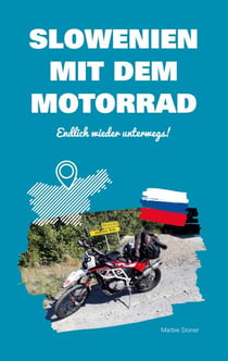 Slowenien mit dem Motorrad - Endlich wieder unterwegs!