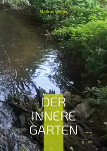 Der innere Garten - Heilsame Meditationen zur inneren Betrachtung