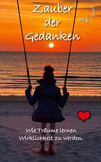 Zauber der Gedanken - Wie Träume lernen Wirklichkeit zu werden