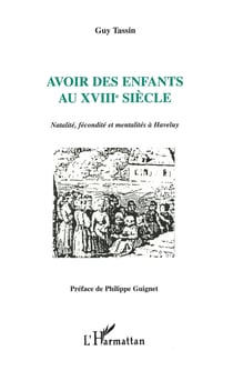 Avoir des enfants au XVIIIe siècle - Natalité, fécondité et mentalités à Haveluy