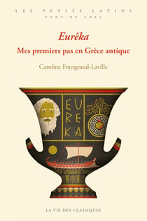 Eurêka - Mes premiers pas en Grèce antique
