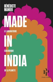 Made in India - Le laboratoire écologique de la planète - Le laboratoire écologique de la planète