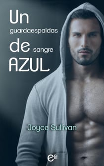 Un guardaespaldas de sangre azul - El mejor regalo para San Valentín, una novela de Harlequin