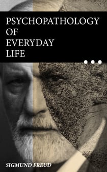 Psychopathology of Everyday Life - Why We Forget Words and Make Errors
