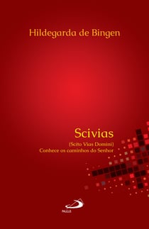 Scivias - (Scito Vias Domini) Conhece os caminhos do Senhor