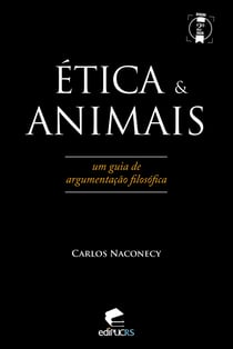 Ética & animais - Um guia de argumentação filosófica