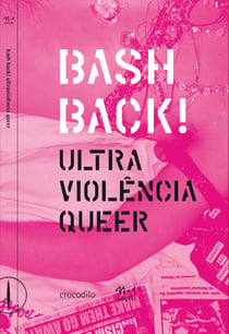 Bash Back! ultraviolência queer - antologia de ensaios