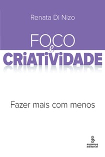 Foco e criatividade - Fazer mais com menos