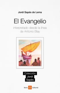 El evangelio - Interpretado desde la línea de Antonio Blay