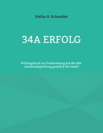 34a Erfolg - Prüfungsbuch zur Vorbereitung auf die IHK-Sachkundeprüfung gemäß § 34a GewO