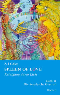 SPLEEN OF LOVE - Reinigung durch Liebe - Das Segelboot 'Gertrud'
