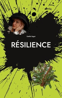 Résilience - Comment renaître de ses cendres, histoire vraie