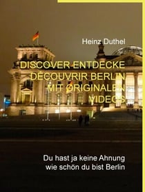 Discover Entdecke Découvrir Berlin mit originalen Videos - Du hast ja keine Ahnung wie schön du bist Berlin